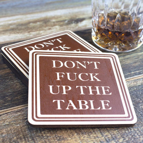 Don't Fuck Up The Table Wood Coasters - Set of 4
