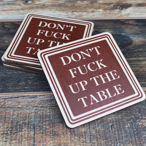 Don't Fuck Up The Table Wood Coasters - Set of 4